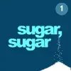 Sugar, Sugar 1